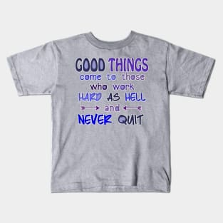 Work Hard, Never Quit Kids T-Shirt